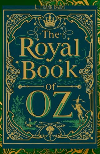 The Royal Book of Oz: A Journey Through the Enchanted Realms of Oz The Royal Book of Oz: A Journey Through the Enchanted Realms of Oz von Independently published