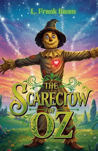 The Scarecrow of Oz: A Magical Adventure in the Enchanted Land of Oz The Scarecrow of Oz: A Magical Adventure in the Enchanted Land of Oz von Independently published