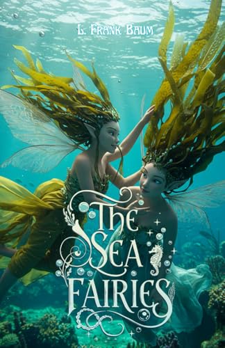The Sea Fairies: A Journey Beneath the Waves to a World of Magic and Wonder The Sea Fairies: A Journey Beneath the Waves to a World of Magic and Wonder von Independently published