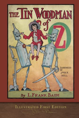 The Tin Woodman of Oz (Illustrated First Edition): 100th Anniversary OZ Collection