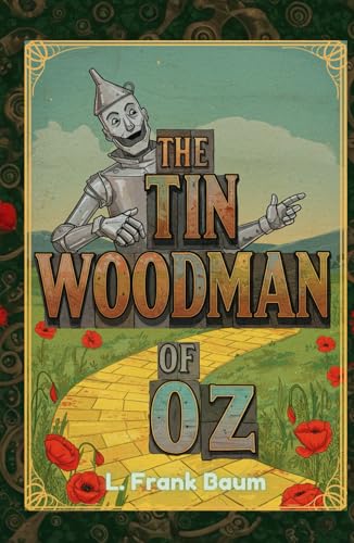 The Tin Woodman of Oz: A Faithful Story of the Astonishing Adventure Undertaken by the Tin Woodman, assisted by Woot the Wanderer, the Scarecrow of Oz, and Polychrome, the Rainbow's Daughter The Tin Woodman of Oz: A Faithful Story of the Astonishing Adventure Undertaken by the Tin Woodman, assisted by Woot the Wanderer, the Scarecrow of Oz, and Polychrome, the Rainbow's Daughter von Independently published