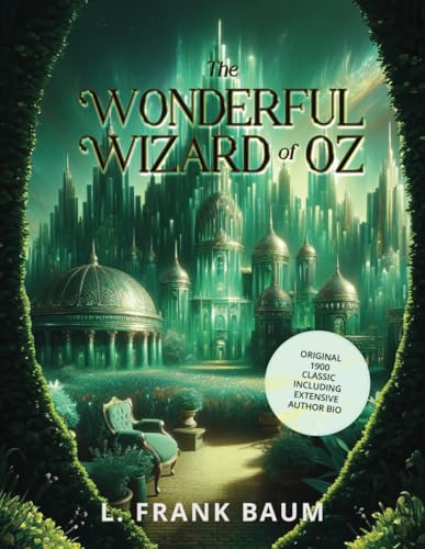 The Wonderful Wizard Of OZ: Original 1900 Classic Including Extensive Author's Bio The Wonderful Wizard Of OZ: Original 1900 Classic Including Extensive Author's Bio von Maximus Publishing LLC