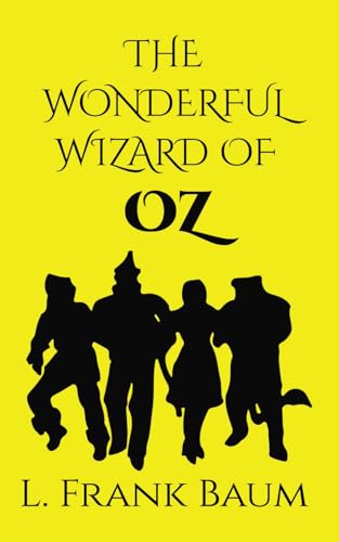 The Wonderful Wizard Of Oz: A Classic Fairy Tale Of Magic And Adventure The Wonderful Wizard Of Oz: A Classic Fairy Tale Of Magic And Adventure von Independently published