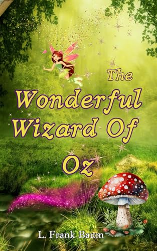 The Wonderful Wizard Of Oz: An Enchanting Classic That Redefined Fantasy Fiction! The Wonderful Wizard Of Oz: An Enchanting Classic That Redefined Fantasy Fiction! von Independently published