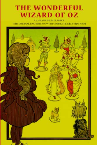 The Wonderful Wizard of OZ: A L. Frank Baum Classics (The Original 1900 Edition with complete Illustrations)