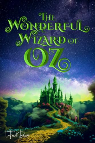 The Wonderful Wizard of Oz (Illustrated): The 1900 Classic Edition with Original Illustrations