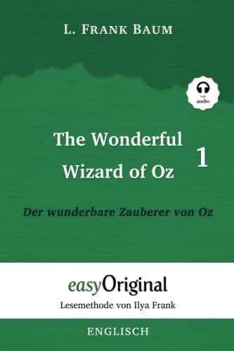 The Wonderful Wizard of Oz / Der wunderbare Zauberer von Oz - Teil 1 (mit Audio): Ungekürzter Originaltext - Lesemethode von Ilya Frank: Lesemethode ... (Lesemethode von Ilya Frank - Englisch)
