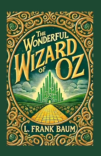 The Wonderful Wizard of Oz: A Magical Journey Through Friendship, Courage, and Home The Wonderful Wizard of Oz: A Magical Journey Through Friendship, Courage, and Home von Independently published