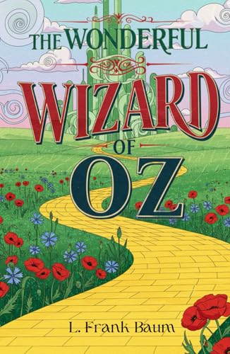 The Wonderful Wizard of Oz: A Timeless Tale of Adventure, Friendship, and the Magic of Home The Wonderful Wizard of Oz: A Timeless Tale of Adventure, Friendship, and the Magic of Home von Independently published