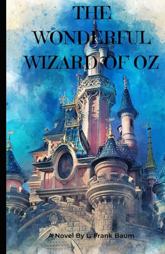 The Wonderful Wizard of Oz: Dorothy’s Grand Adventure beyond the Rainbow The Wonderful Wizard of Oz: Dorothy’s Grand Adventure beyond the Rainbow von Independently published