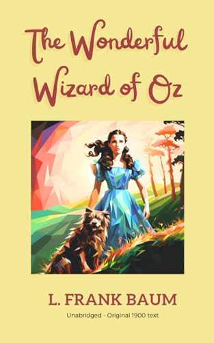 The Wonderful Wizard of Oz: Dorothy's Magical Adventure (Original 1900 Text) von Independently published