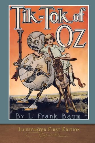 Tik-Tok of Oz (Illustrated First Edition): COLOR 100th Anniversary OZ Collection von SeaWolf Press