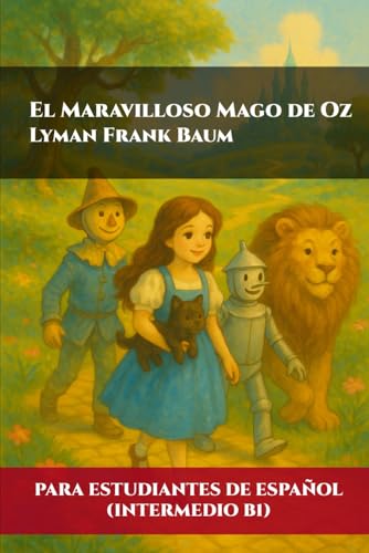 El maravilloso mago de Oz (Para estudiantes de español intermedio B1) | The Wonderful Wizard of Oz (For Intermediate B1 Spanish Students) von Independently published