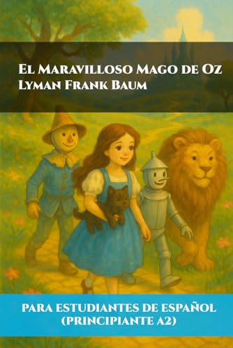 El maravilloso mago de Oz (Para estudiantes de español principiantes A2) | The Wonderful Wizard of Oz (For Beginner A2 Spanish Students) von Independently published