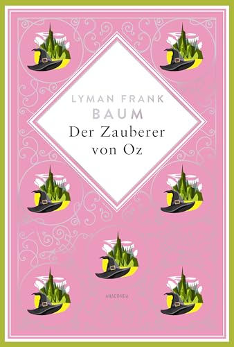 Der Zauberer von Oz. Schmuckausgabe mit Silberprägung: Das Original zum Musical Wicked und Film (Anacondas besondere Klassiker, Band 18) von Anaconda Verlag