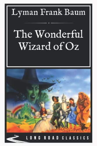 The Wonderful Wizard of Oz: Long Road Classics Collection - Complete Text von Independently published