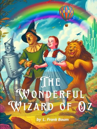 The Wonderful Wizard of Oz: by L. Frank Baum (Colorful Illustrated Edition) von Independently published