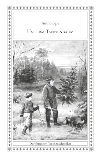 Unterm Tannenbaum: Weihnachtliche Geschichten (Taschenschmöker aus Vergangenheit und Gegenwart) von Verlag Dornbrunnen