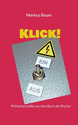 Klick!: 99 Denkanstöße aus dem Buch der Bücher von Books on Demand