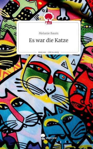 Es war die Katze. Life is a Story - story.one von story.one publishing