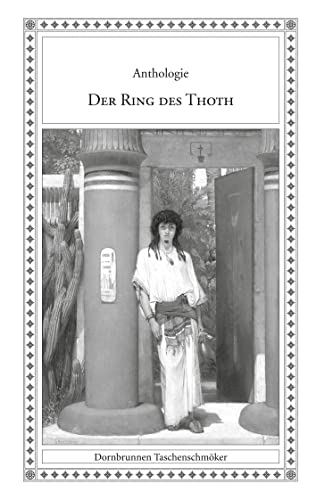Der Ring des Thoth: und andere schaurige Kostbarkeiten (Taschenschmöker aus Vergangenheit und Gegenwart) von Edition Dornbrunnen-Verlag