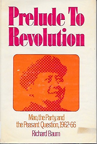 Prelude to Revolution: Mao, the Party, and the Peasant Question Prelude to Revolution: Mao, the Party, and the Peasant Question von Columbia University Press