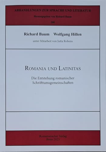 Romania und Latinitas: Die Entstehung romanischer Schrifttumsgemeinschaften (Abhandlungen zur Sprache und Literatur) von Romanistischer Vlg