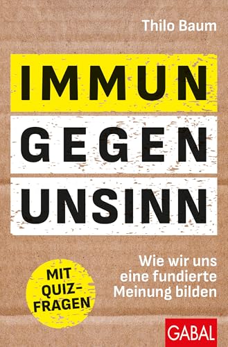 Immun gegen Unsinn: Wie wir uns eine fundierte Meinung bilden | Mit Quizfragen (Dein Leben) von GABAL Verlag GmbH