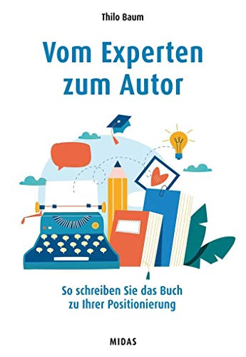 Vom Experten zum Autor: So schreiben Sie das Buch zu Ihrer Positionierung (Midas Sachbuch) von Midas Management