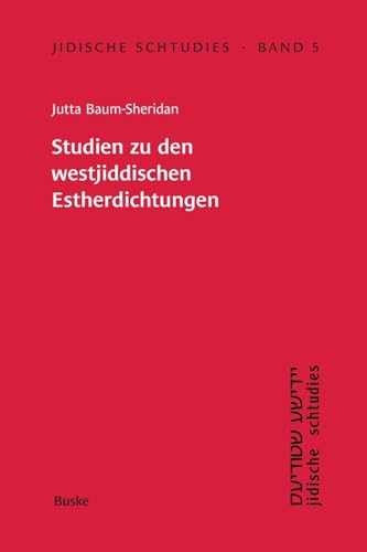 Studien zu den westjiddischen Estherdichtungen (Jidische schtudies: Beiträge zur Geschichte der Sprache und Literatur der aschkenasischen Juden) von Buske, H