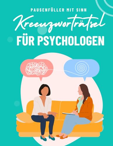 Ein Kreuzworträtsel-Buch für Psychologen / Psychiater mit vielen Fachbegriffen.: Rätsel und Knobelei in einem Kreuzworträtselheft für Psychologen und Psychotherapeuten.