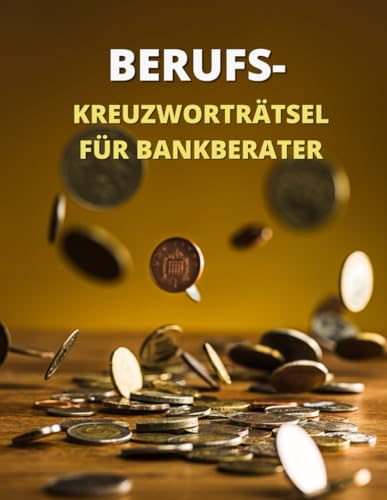 Kreuzworträtsel für Bankberater und Investment-Banker.: Fachbegriffe aus der Welt der Finanzen. So werden die Pausen abwechslungsreicher für alle Banker. von Independently published
