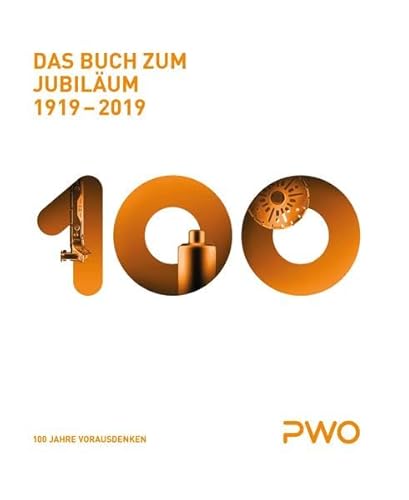 PWO Das Buch zum Jubiläum 1919-2019: 100 Jahre Vorausdenken