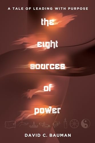 the Eight Sources of Power: A Tale of Leading with Purpose