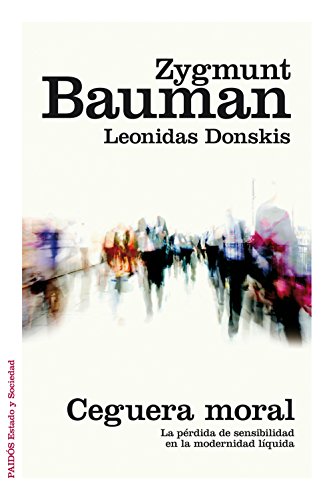 Ceguera moral : la pérdida de sensibilidad en la modernidad líquida (Estado y Sociedad) von Ediciones Paidós