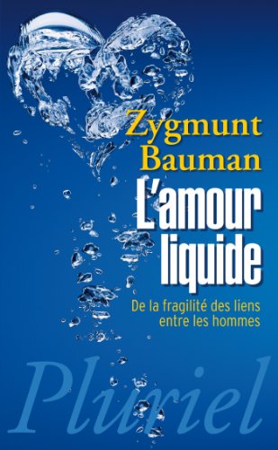 L'amour liquide: De la fragilité des liens entre les hommes L'amour liquide: De la fragilité des liens entre les hommes