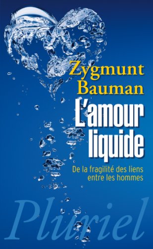 L'amour liquide: De la fragilité des liens entre les hommes