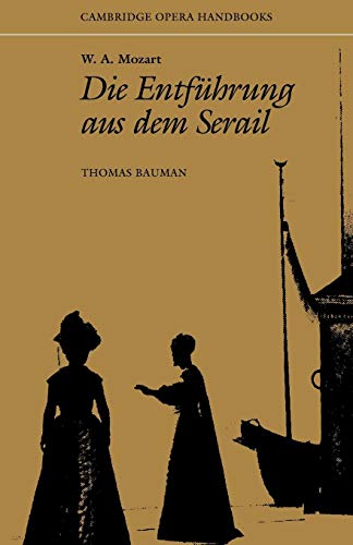 Mozart: Entfuhrung Aus Serail: Die Entfuhrung Aus Dem Serail (Cambridge Opera Handbook)