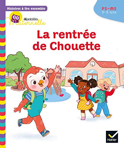 Histoires à lire ensemble Chouette (3-5 ans) : La rentrée de Chouette: PS-MS