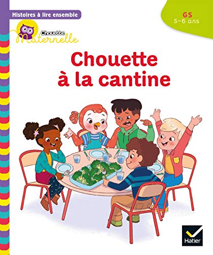 Histoires à lire ensemble Chouette (5-6 ans) : Chouette à la cantine: GS