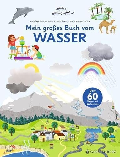 Mein großes Buch vom Wasser: Über 60 Klappen und Spielelemente von Gerstenberg Verlag