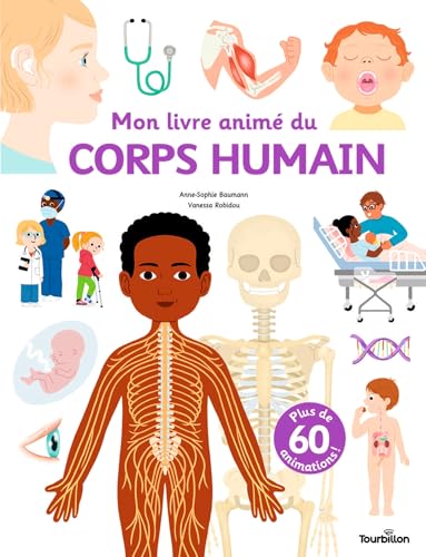 Mon livre animé du corps humain: Plus de 60 animations ! Mon livre animé du corps humain: Plus de 60 animations ! von TOURBILLON