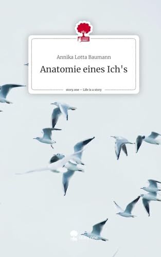 Anatomie eines Ich's. Life is a Story - story.one von story.one publishing