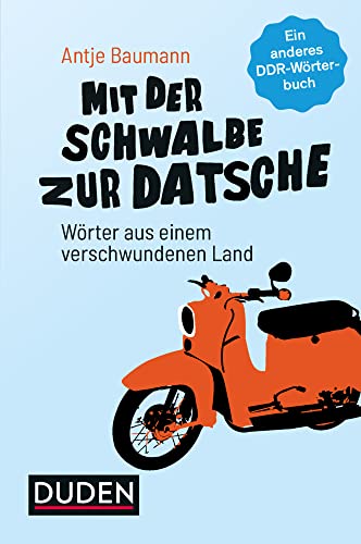 Mit der Schwalbe zur Datsche: Wörter aus einem verschwundenen Land (Sprach-Infotainment) von Bibliograph. Instit. GmbH