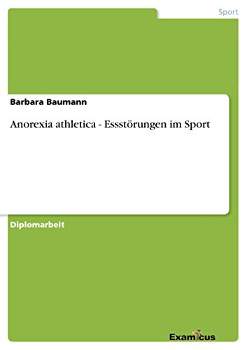 Anorexia athletica - Essstörungen im Sport: Diplomarbeit von GRIN Verlag