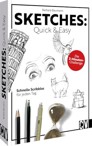 Zeichenbuch/Sketchbook – Sketches: Quick & Easy: Schnelle Scribbles für jeden Tag. Die 3-Minuten-Challenge. Kreatives Skizzieren mit Zeichenanleitungen