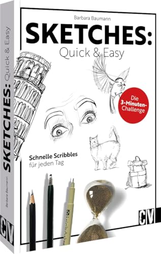 Malbuch/Sketchbook – Sketches: Quick & Easy: Schnelle Scribbles für jeden Tag. Die 3-Minuten-Challenge. Kreatives Skizzieren mit Zeichenanleitungen