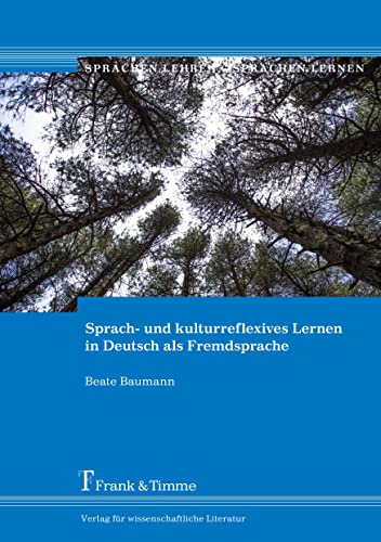 Sprach- und kulturreflexives Lernen in Deutsch als Fremdsprache (Sprachen lehren – Sprachen lernen)