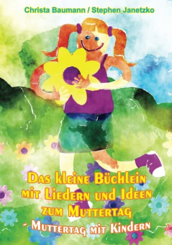 Das kleine Büchlein mit Liedern und Ideen zum Muttertag: Muttertag mit Kindern