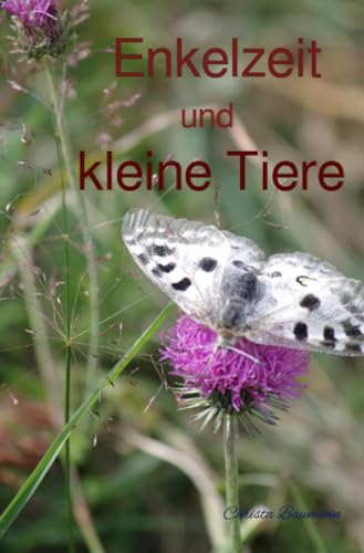 Enkelzeit und kleine Tiere: DE (Mit den Enkeln durchs Jahr) von epubli